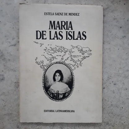 Libro usado en venta: Maria de las islas de Estela Saenz de Mendez; editorial Latinoamericana impreso en 1982 realizamos envios a todo el mundo.1