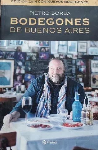 Libro usado en venta: Bodegones de Buenos Aires de Pietro Sorba; editorial Planeta impreso en 2014 realizamos envios a todo el mundo.1