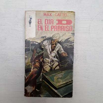 Libro usado en venta: El dia D en el paraiso de Max Catto; editorial Plaza & Janes impreso en 1966 realizamos envios a todo el mundo.1