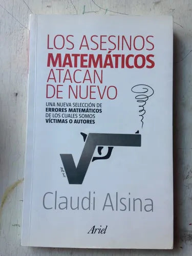 Libro usado en venta: Los asesinos matematicos atacan de nuevo de Claudi Alsina; editorial Ariel impreso en 2012 realizamos envios a todo el mundo.1