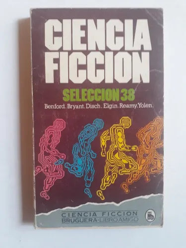 Libro usado en venta: Ciencia ficcion - Seleccion 38 de Benford - Bryant - Disch - Elgin y otros; editorial Bruguera impreso en 1980.1