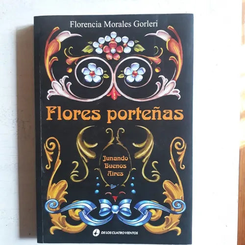 Libro usado en venta: Flores porte?as, junando Buenos Aires de Florencia Morales Gorleri; editorial De los cuatro vientos impreso en 2014.1