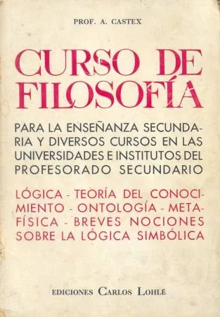 Libro usado en venta: Curso de filosofia de A. Castex; editorial Carlos Lohle impreso en 1965 realizamos envios a todo el mundo.1
