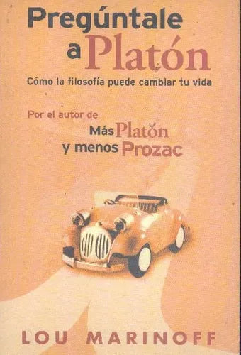 Libro usado en venta: Preguntale a Platon de Lou Marinoff; editorial Ediciones B impreso en 2003 realizamos envios a todo el mundo.1