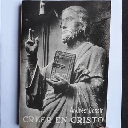 Libro usado en venta: Creer en Cristo de Andres Dossin; editorial Paulinas impreso en 1966 realizamos envios a todo el mundo.1
