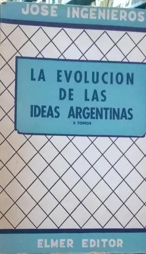 Libro usado en venta: La evolucion de las ideas argentinas - Tomo 3 segunda parte La restauracion de Jose Ingenieros; editorial Elmer impreso en 1956.1