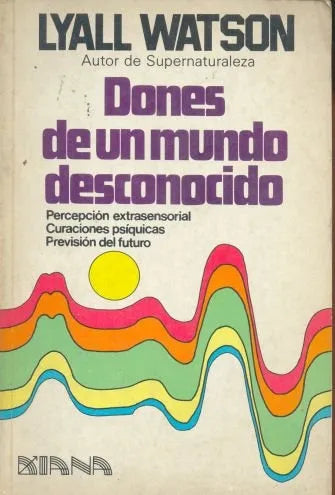 Libro usado en venta: Dones de un mundo desconocido de Lyall Watson; editorial Diana impreso en 1979 realizamos envios a todo el mundo.1