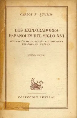 Libro usado en venta: Los exploradores espa?oles del siglo XVI de Carlos F. Lummis; editorial Espasa - Calpe impreso en 1945 envios a todo el mundo.1