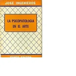 Libro usado en venta: La psicopatologia en el arte de Jose Ingenieros; editorial Elmer impreso en 1957 realizamos envios a todo el mundo.1