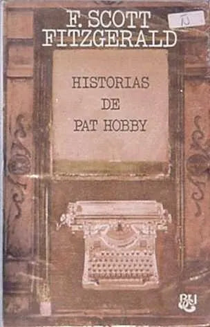 Libro usado en venta: Historias de Pat Hobby de F. Scott Fitzgerald; editorial Luis de Caralt impreso en 1975 realizamos envios a todo el mundo.1