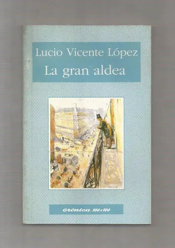 Libro usado en venta: La gran aldea de Lucio Vicente Lopez; editorial Nuevo Siglo realizamos envios a todo el mundo.1