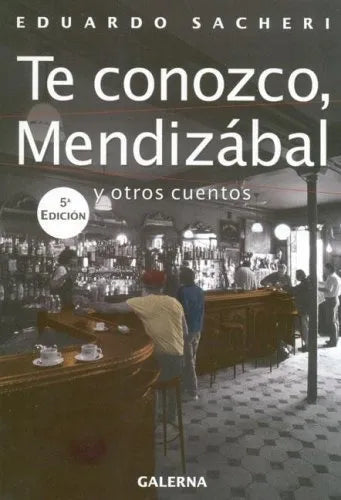 Libro usado en venta: Te conozco, Mendizabal y otros cuentos de Eduardo Sacheri; editorial Galerna impreso en 2007 realizamos envios a todo el mundo.1