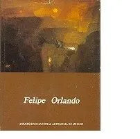 Libro usado en venta: Felipe Orlando de Felipe Orlando; editorial Universidad Nacional Autonoma de Mexico impreso en 1981 envios a todo el mundo.1