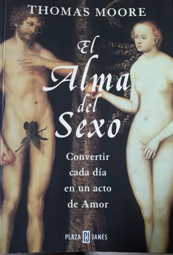 Libro usado en venta: El alma del sexo de Thomas Moore; editorial Plaza & Janes impreso en 1999 realizamos envios a todo el mundo.1