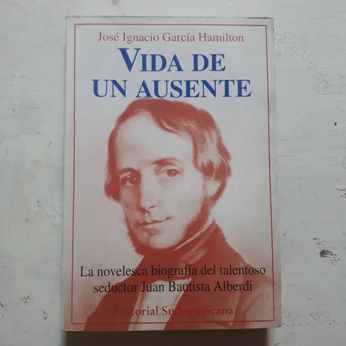 Libro usado en venta: Vida de un ausente de Jose Ignacio Garcia Hamilton; editorial Sudamericana impreso en 1993 realizamos envios a todo el mundo.1