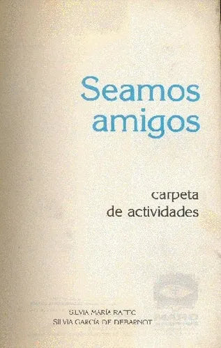 Libro usado en venta: Seamos Amigos (Carpeta de actividades) de Silvia Maria Raffo - Silvia Garcia de Debarnot; editorial Gram impreso en 1992.1