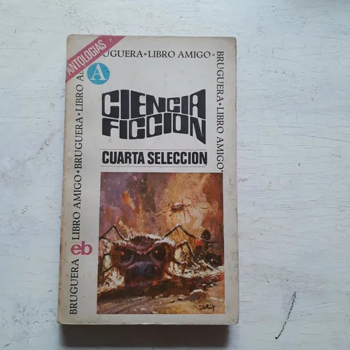 Libro usado en venta: Ciencia Ficcion - Cuarta selecci?n de Antologias; editorial Bruguera impreso en 1976 realizamos envios a todo el mundo.1