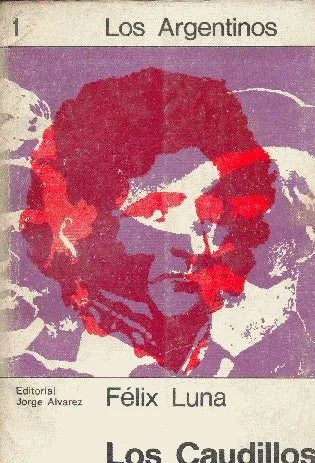 Libro usado en venta: Los caudillos de Felix Luna; editorial Jorge Alvarez impreso en 1967 realizamos envios a todo el mundo.1