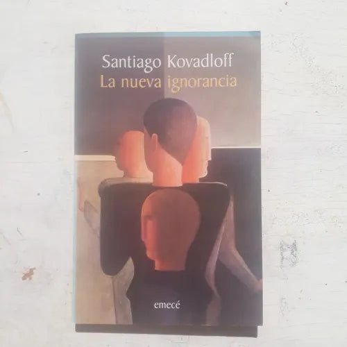 Libro usado en venta: La nueva ignorancia de Santiago Kovadloff; editorial Emece impreso en 2001 realizamos envios a todo el mundo.1
