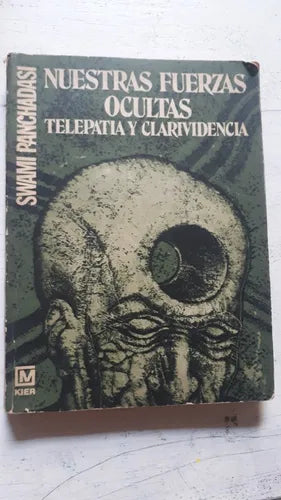 Libro usado en venta: Nuestras fuerzas ocultas, telepatia y clarividencia de Swami Panchadasi; editorial Kier impreso en 1983 envios a todo el mundo.1