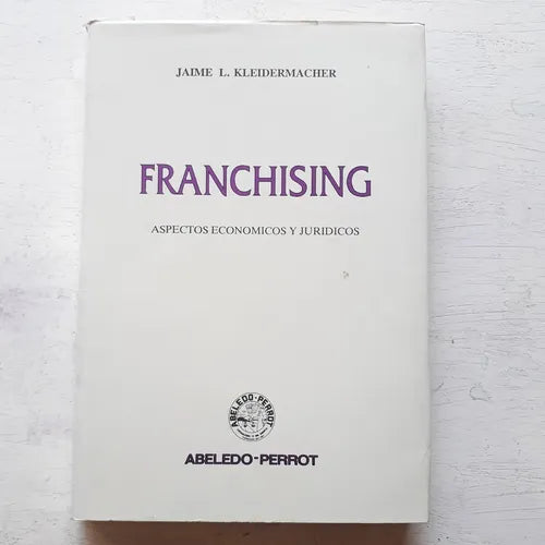 Libro usado en venta: Franchising - Aspectos economicos y juridicos de Jaime L. Kleidermacher; editorial Abeledo - Perrot impreso en 1995.1