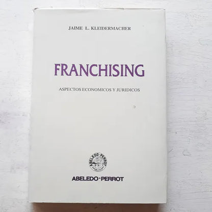 Libro usado en venta: Franchising - Aspectos economicos y juridicos de Jaime L. Kleidermacher; editorial Abeledo - Perrot impreso en 1995.1