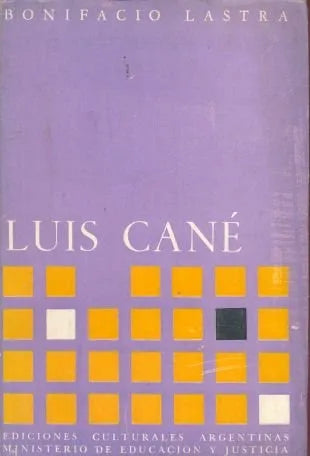 Libro usado en venta: Luis Cane de Marcos Bonifacio Lastra; editorial Ediciones Culturales Argentinas impreso en 1962 envios a todo el mundo.1