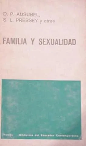 Libro usado en venta: Familia y sexualidad de D. P. Ausubel - S. L. Pressey; editorial Paidos impreso en 1965 realizamos envios a todo el mundo.1