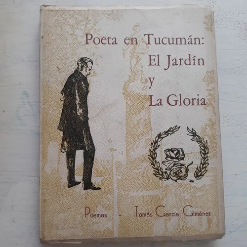 Libro usado en venta: Poeta en Tucuman: El jardin y La gloria de Tomas Garcia Gimenez; editorial Arte impreso en 1981 envios a todo el mundo.1