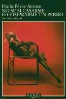 Libro usado en venta: No se si casarme o comprarme un perro de Paula Perez Alonso; editorial Tusquets impreso en 1995 envios a todo el mundo.1