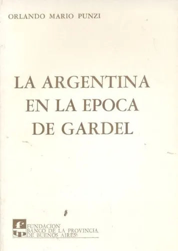 Libro usado en venta: La Argentina en la epoca de Gardel de Orlando Mario Punzi; Fundacion Banco de la Provincia de Buenos Aires impreso en 19861.1