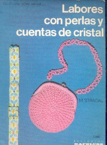 Libro usado en venta: Labores con perlas y cuentas de cristal de M. Stradal; editorial Kapelusz impreso en 1971 realizamos envios a todo el mundo.1
