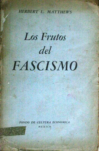 Libro usado en venta: Los frutos del fascismo de Herbert L. Matthews; editorial Fondo de Cultura Económica - México impreso en 1944.1