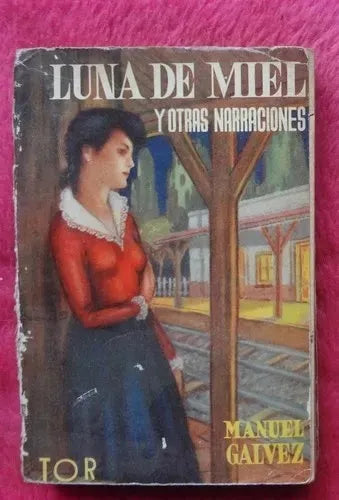 Libro usado en venta: Luna de miel y otras narraciones de Manuel Galvez; editorial Tor impreso en 1949 realizamos envios a todo el mundo.1