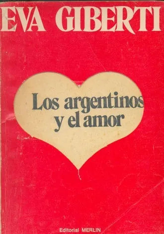 Libro usado en venta: Los argentinos y el amor de Eva Giberti; editorial Merlin impreso en 1970 realizamos envios a todo el mundo.1