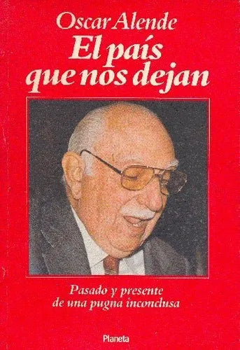 Libro usado en venta: El pais que nos dejan de Oscar Alende; editorial Planeta impreso en 1989 realizamos envios a todo el mundo.1