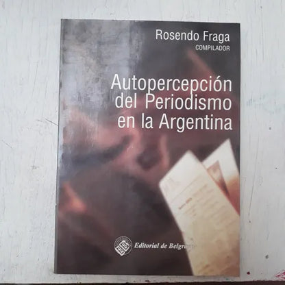 Libro usado en venta: Autopercepcion del periodismo en la argentina de Rosendo Fraga; editorial De Belgrano impreso en 1997 envios a todo el mundo.1