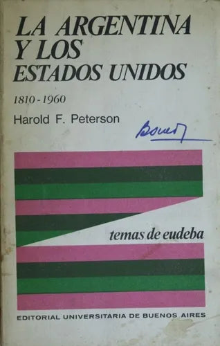 Libro usado en venta: La Argentina y los Estados Unidos, 1810 - 1960 de Harold F. Peterson; editorial Eudeba impreso en 1970 envios a todo el mundo.1