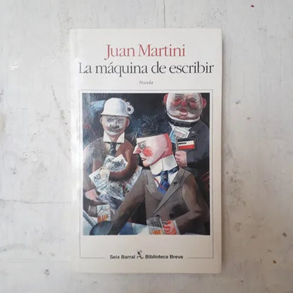 Libro usado en venta: La maquina de escribir de Juan Martini; editorial Seix Barral impreso en 1996 realizamos envios a todo el mundo.1