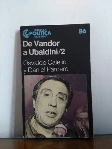 Libro usado en venta: De Vandor a Ubaldini 2 de Osvaldo Calello - Daniel Parcero; editorial Centro Editor de America Latina impreso en 1984.1