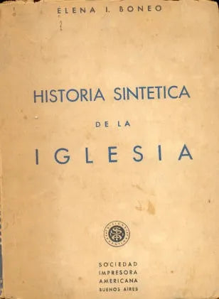 Libro usado en venta: Historia sintetica de la Iglesia de Elena L. Boneo; editorial Ediciones Argentinas "S.I.A" impreso en 1944.1