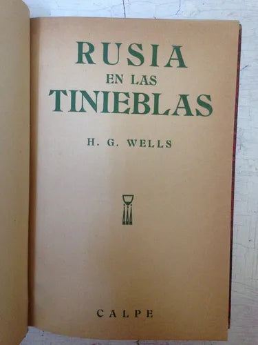 Libro usado en venta: Rusia en las tinieblas de Herbert George Wells; editorial Calpe impreso en 1920 realizamos envios a todo el mundo.1