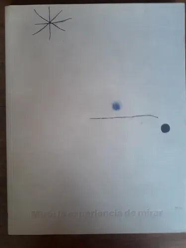 Libro usado en venta: Miro: La experiencia de mirar; editorial Museo Nacional centro de Arte impreso en 2017 realizamos envios a todo el mundo.1