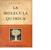 Libro usado en venta: La molecula quimica de R. Lespieau; editorial Espasa - Calpe impreso en 1947 realizamos envios a todo el mundo.1