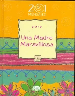 Libro usado en venta: 201 mensajes para una madre maravillosa; editorial V & R impreso en 2008 realizamos envios a todo el mundo.1