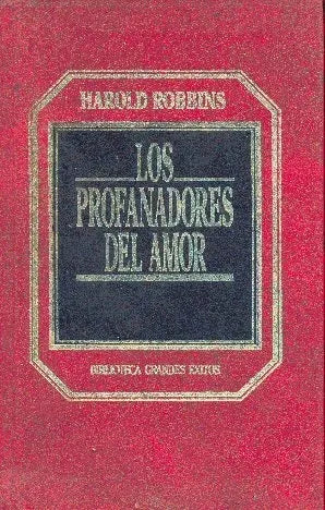 Libro usado en venta: Los profanadores del amor de Harold Robbins; editorial Hyspamerica impreso en 1984 realizamos envios a todo el mundo.1