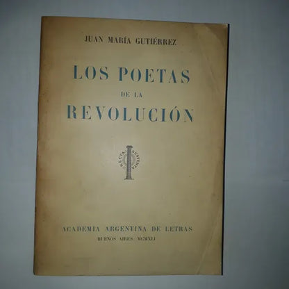 Libro usado en venta: Los poetas de la revolucion de Juan Maria Gutierrez; editorial Academia Argentina de Letras impreso en 1941.1
