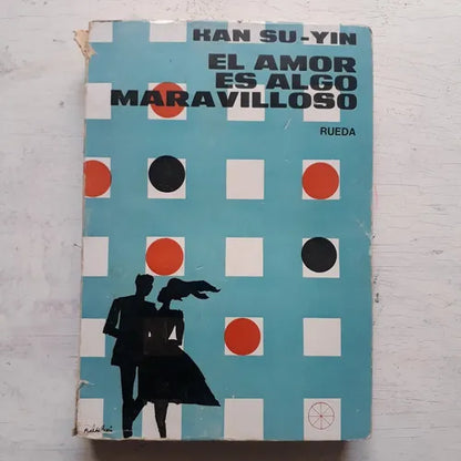 Libro usado en venta: El amor es algo maravilloso de Han Su-Yin; editorial Santiago Rueda impreso en 1969 realizamos envios a todo el mundo.1