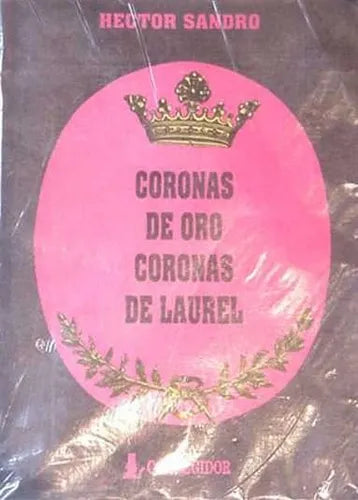 Libro usado en venta: Coronas de oro, coronas de laurel de Hector Sandro; editorial Corregidor impreso en 1991 realizamos envios a todo el mundo.1