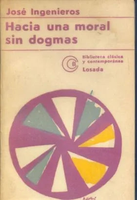 Libro usado en venta: Hacia una moral sin dogmas de Jose Ingenieros; editorial Losada impreso en 1976 realizamos envios a todo el mundo.1